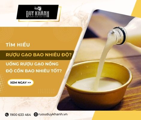 Tìm hiểu rượu gạo bao nhiêu độ chi tiết